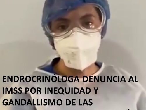 ENDOCRINÓLOGA DENUNCIA AL IMSS POR INEQUIDAD Y GANDALLISMO DE LAS AUTORIDADES EN LA APLICACIÓN DE LA VACUNA COVID