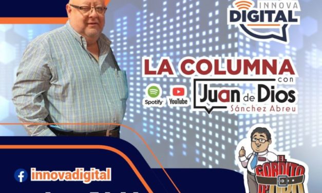 Columna: “EL GORDITO DE ORO” Lic. Juan De Dios Sánchez Abreu