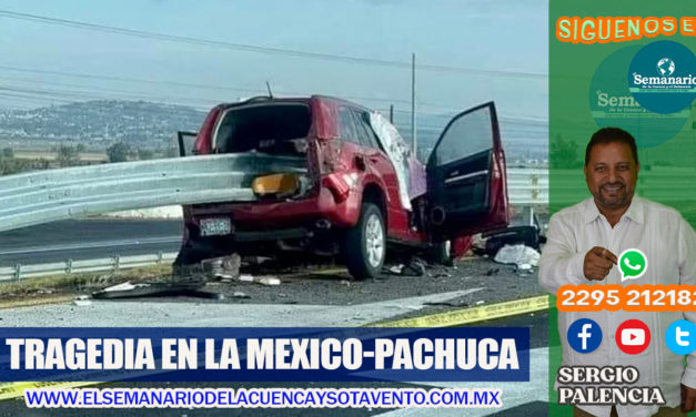 TRAGEDIA EN LA MEXICO-PACHUCA; PADRES MUEREN Y BEBE RESULTO LESIONADO