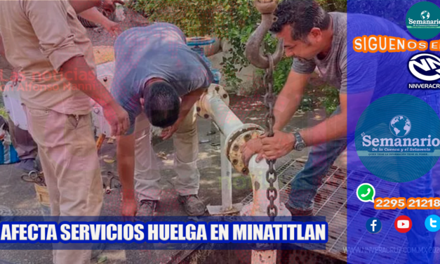 SERVICIOS PUBLICOS AFECTADOS POR HUELGA EN EL AYUNTAMIENTO DE MINATITLAN