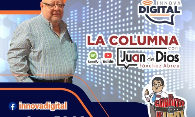 COLUMNA: “EL GORDITO DE ORO” LIC. JUAN DE DIOS SANCHEZ ABREU