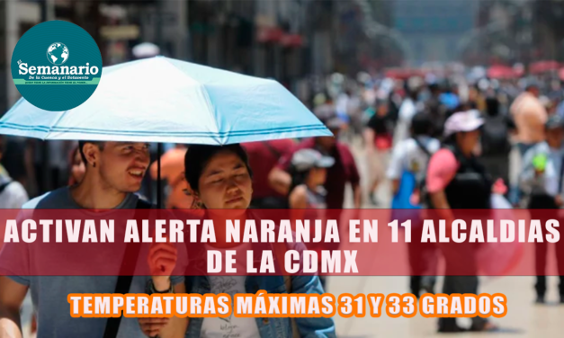 🌞ALERTA NARANJA EN 11 ALCALDÍAS DE LA CDMX POR INTENSO CALOR