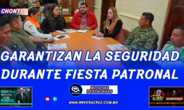 GARANTIZAN SEGURIDAD DE VISITANTES A FIESTA PATRONAL EN CHONTLA