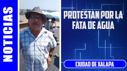 POR SEGUNDO DÍA, POBLADORES DE XALAPA TOMAN CALLES POR LA FALTA DE AGUA