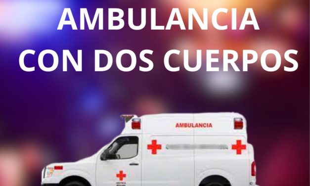 LOCALIZAN AMBULANCIA CON DOS PERSONAS SIN VIDA.