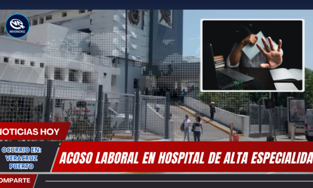 ACOSO LABORAL EN HOSPITAL DE ALTA ESPECIALIDAD