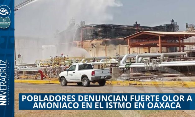 👉FUERTE OLOR A AMONIACO ALARMA A POBLADORES DEL ISTMO, OAXACA; PIDEN A PEMEX INICIAR INVESTIGACIÓN