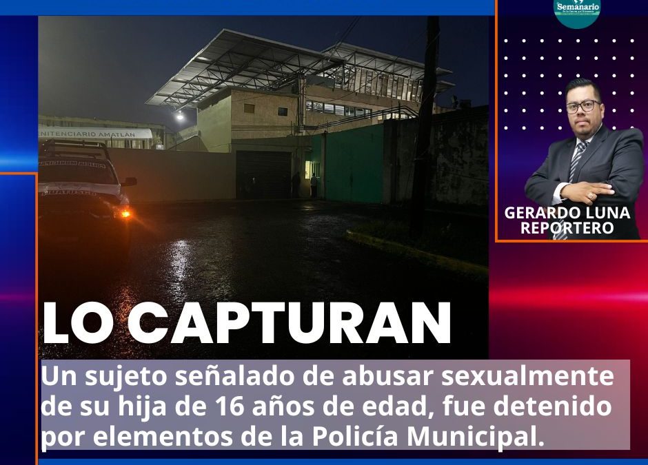 🚔LO CAPTURAN POR ABUSAR DE SU PROPIA HIJA, EN HUATUSCO