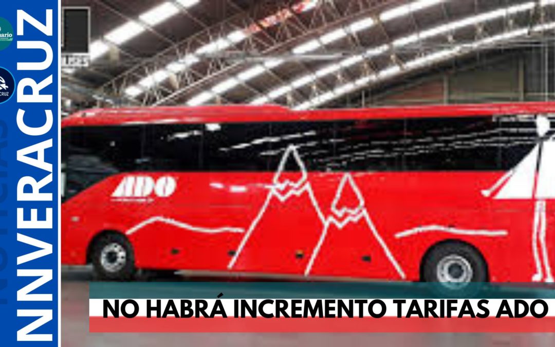 NO SUFRIRÁN INCREMENTO LAS TARIFAS DEL ADO