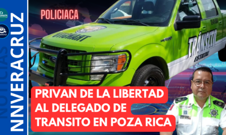 👉PRIVAN DE LA LIBERTAD AL DELEGADO DE POZA RICA DE LA DIRECCIÓN GENERAL DE TRANSITO Y SEGURIDAD VIAL DEL ESTADO DE VERACRUZ