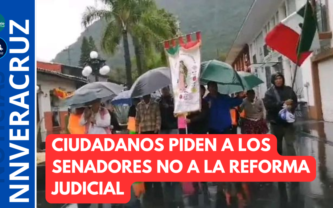 MARCHAN CIUDADANOS DE IXHUATLANCILLO PIDIENDO A SENADORES NO APROBAR LA REFORMA AL PODER JUDICIAL