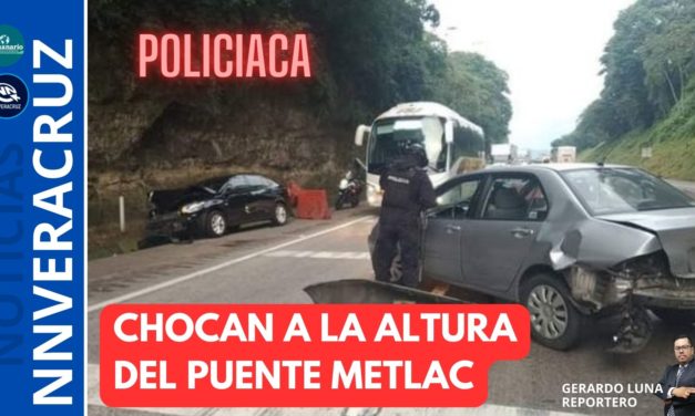 CHOCAN A LA ALTURA DEL PUENTE METLAC