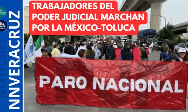 👉TRABAJADORES DEL PODER JUDICIAL DE LA FEDERACIÓN MARCHA POR LA MÉXICO-TOLUCA