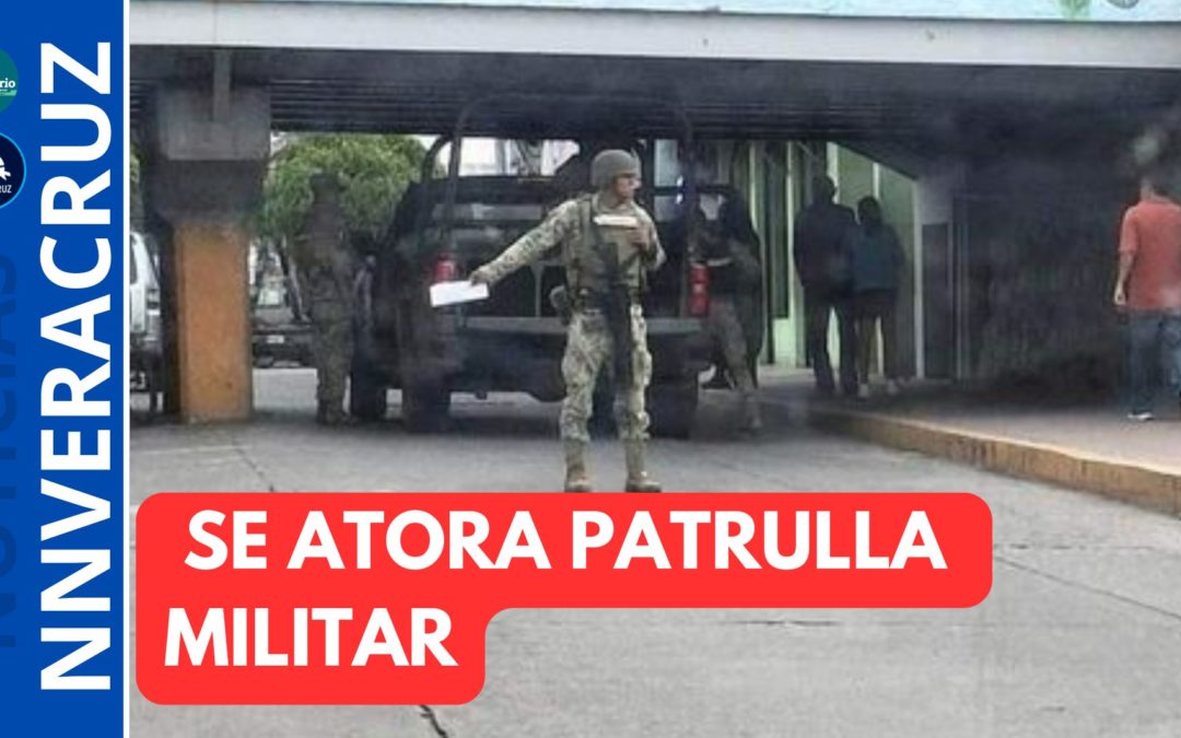 SE ATORA PATRULLA MILITAR