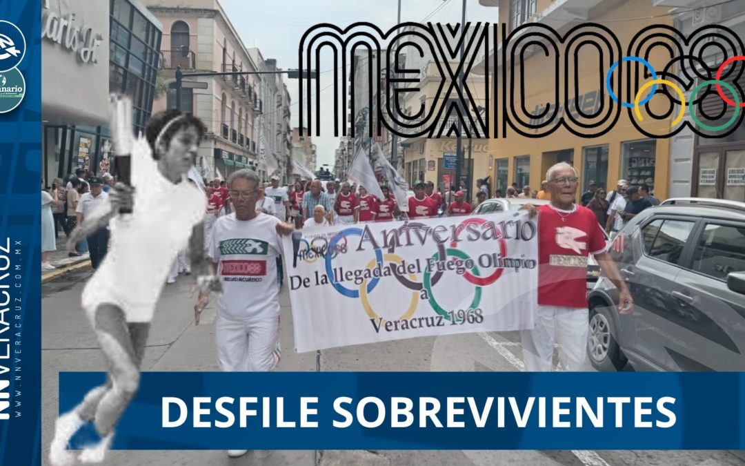 ✅SOBREVIVIENTES DE LA LLEGADA DE LA ANTORCHA OLIMPICA DEL 68 DESFILAN POR CALLES DE VERACRUZ