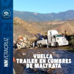 🚚 OTRO TRAILER VUELCA EN CUMBRES DE MALTRATA